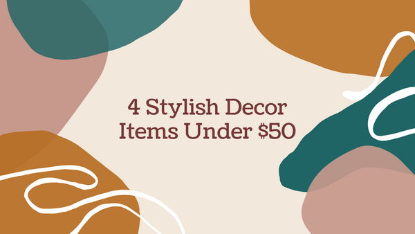 4 Stylish Decor Items Under $50