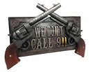 Ebros We Don't Dial 911 Warning Dual Gun Revolver Sign Wall Door Mount Plaque