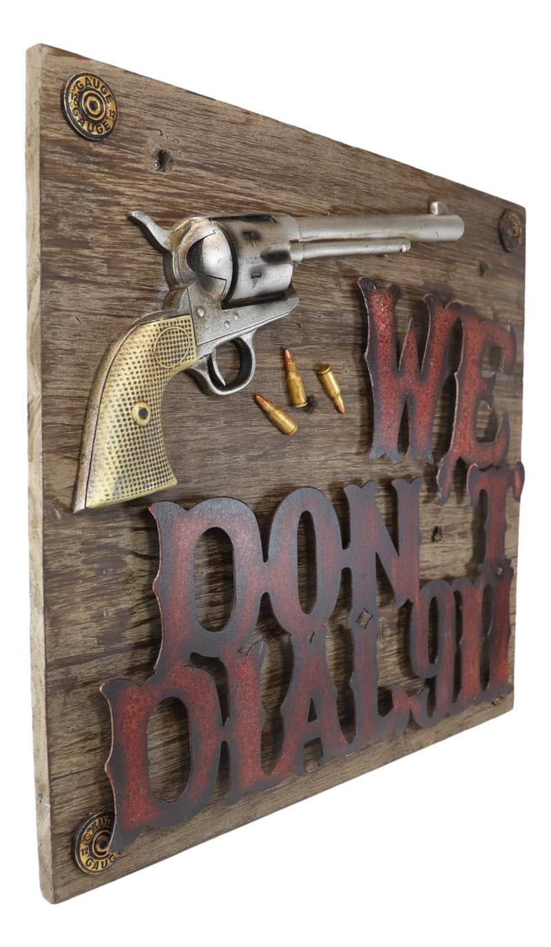 Western We Dont Dial 911 Six Shooter Gun With Bullets Wooden Wall Plaque Sign
