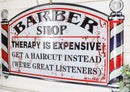 Barber Shop Therapy Is Expensive Get A Haircut Metal Novelty Wall Decor Sign 23"