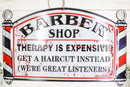 Barber Shop Therapy Is Expensive Get A Haircut Metal Novelty Wall Decor Sign 23"