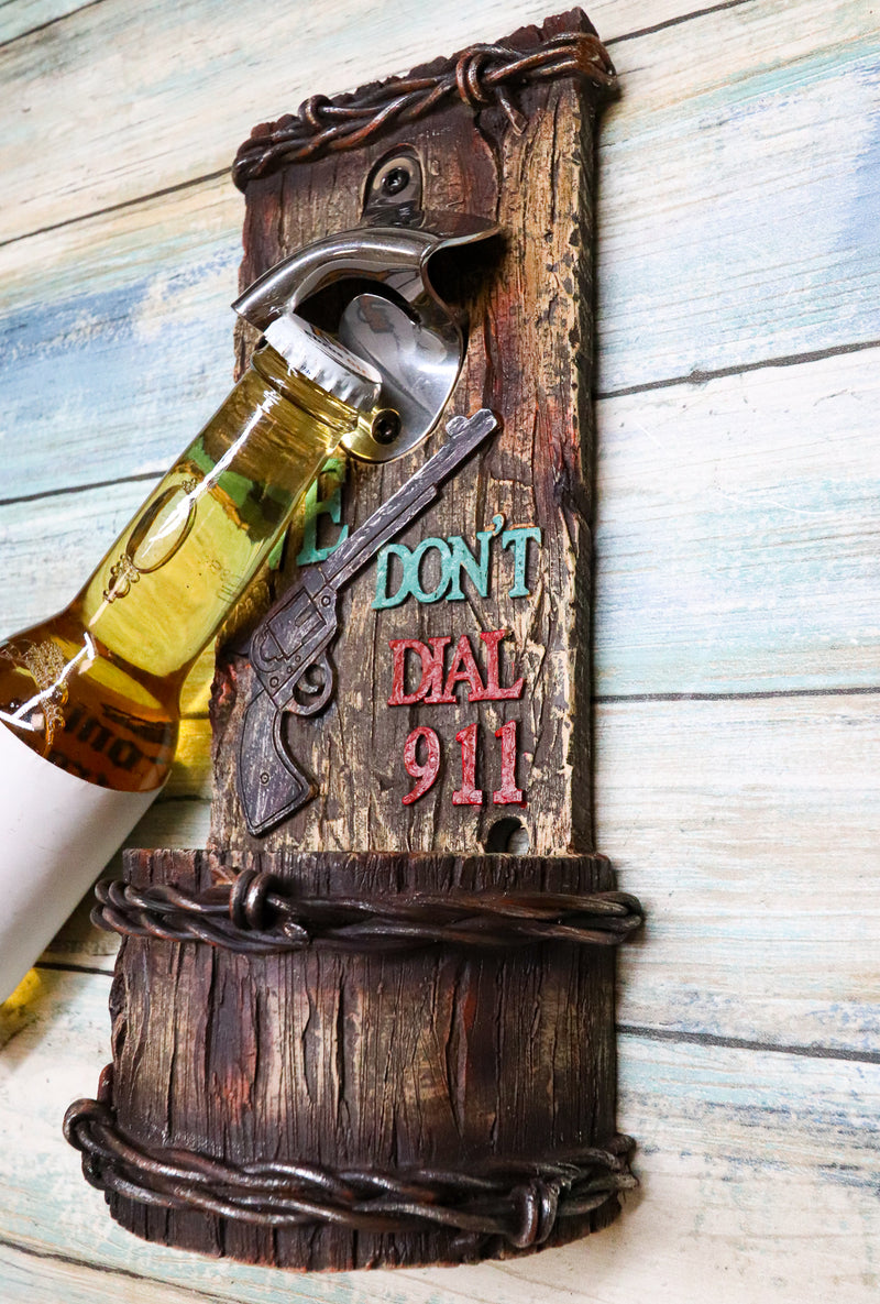 Western We Don't Dial 911 Pistol Gun Barbed Wires Wall Bottle Opener With Catch