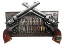 Ebros We Don't Dial 911 Warning Dual Gun Revolver Sign Wall Door Mount Plaque