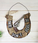 Western We Don't Dial 911 Cowboy Pistol Gun Horseshoe Metal Wall Decor Plaque