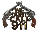 Ebros 11.5"W Wild West We Dont Call 911 Dual Six Shooter Guns With Bullets Wall Decor