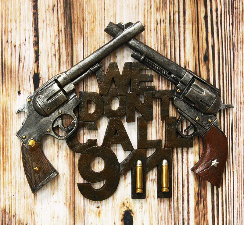 Ebros 11.5"W Wild West We Dont Call 911 Dual Six Shooter Guns With Bullets Wall Decor