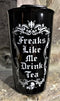 Gothic Alchemy Freaks Like Me Drink Tea Ceramic Travel Coffee Mug Cup 12oz