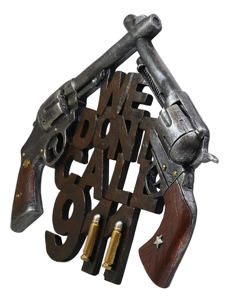 Ebros 11.5"W Wild West We Dont Call 911 Dual Six Shooter Guns With Bullets Wall Decor