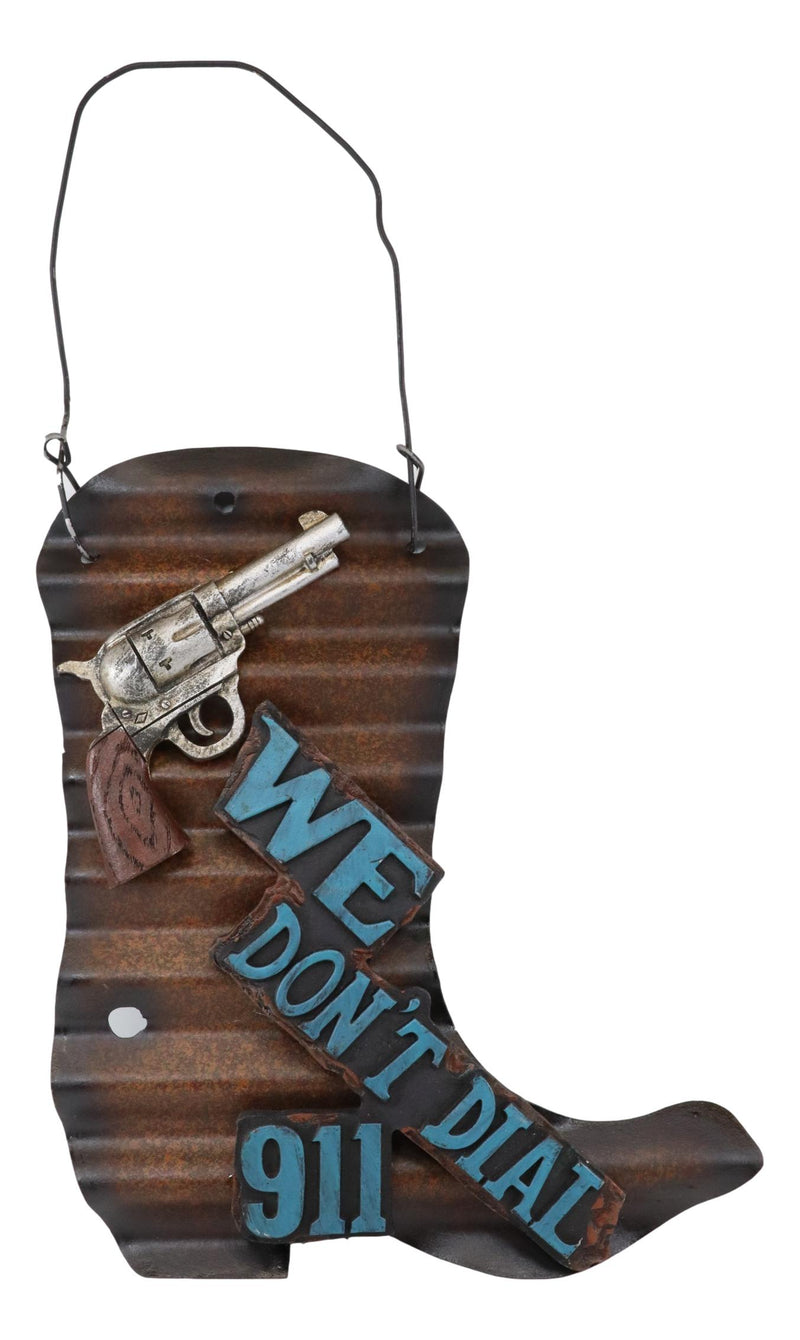 Western We Don't Dial 911 Pistol Gun Cowboy Boot Galvanized Metal Wall Decor